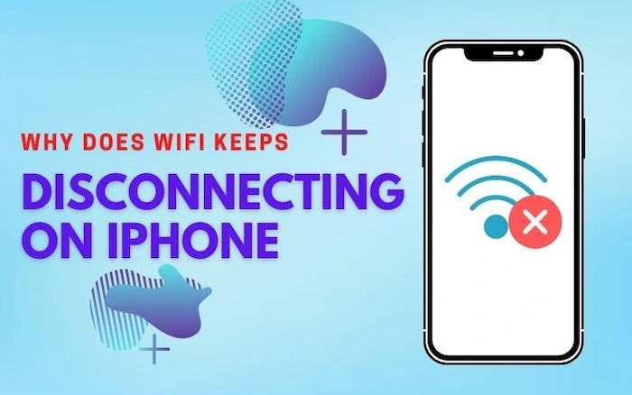 Why Does WiFi Keeps Disconnecting on iPhone