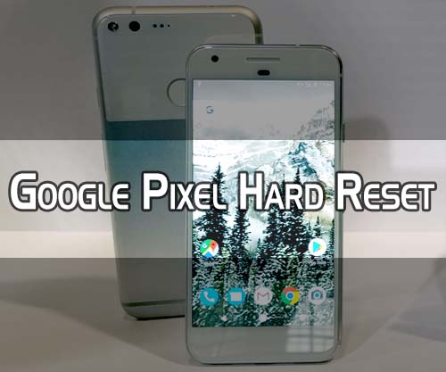 google pixel hard reset solution