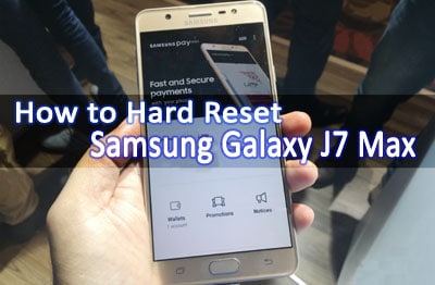 Samsung galaxy j7 max hard reset